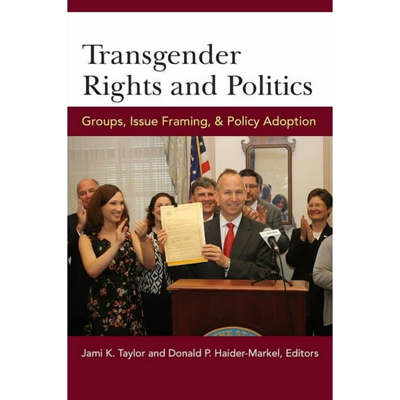 Transgender Rights and Politics: Groups, Issue Framing, and Policy Adoption, (Hardcover)