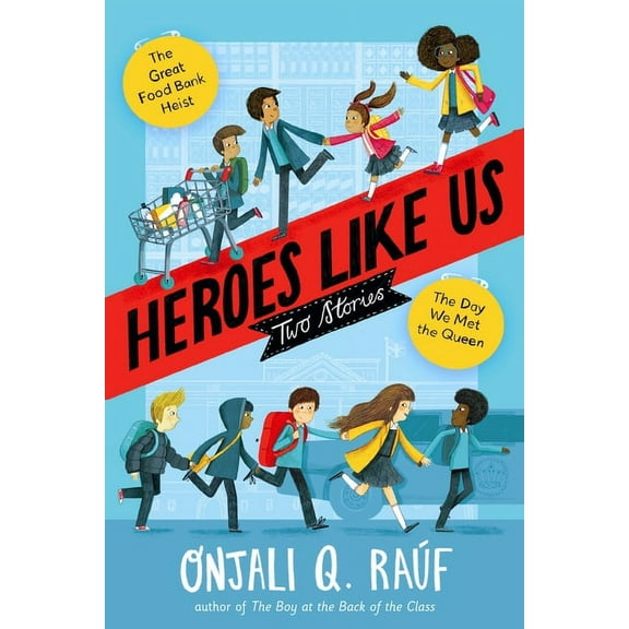 Heroes Like Us: Two Stories: The Day We Met the Queen; The Great Food Bank Heist, (Hardcover)