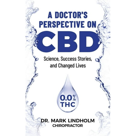 A Doctor's Perspective on CBD : Science, Success Stories and Changed