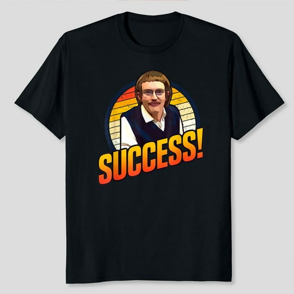 Success, funny Chit quote T-Shirt Unisex, Sizes S-5XL, Tbun
