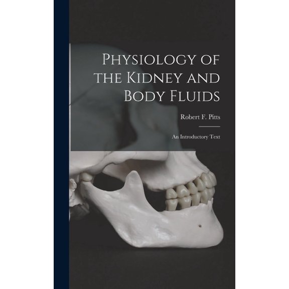 Physiology of the Kidney and Body Fluids; an Introductory Text, (Hardcover)