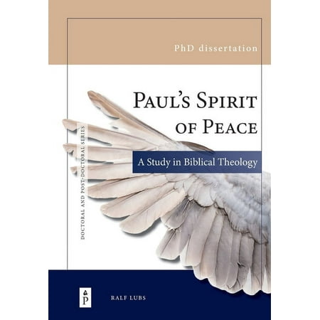 Doctoral and Post-Doctoral Paul s Spirit of Peace: A Study in Biblical Theology Book 1 (Paperback)