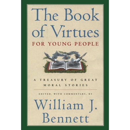 The Book of Virtues for Young People : A Treasury of Great Moral