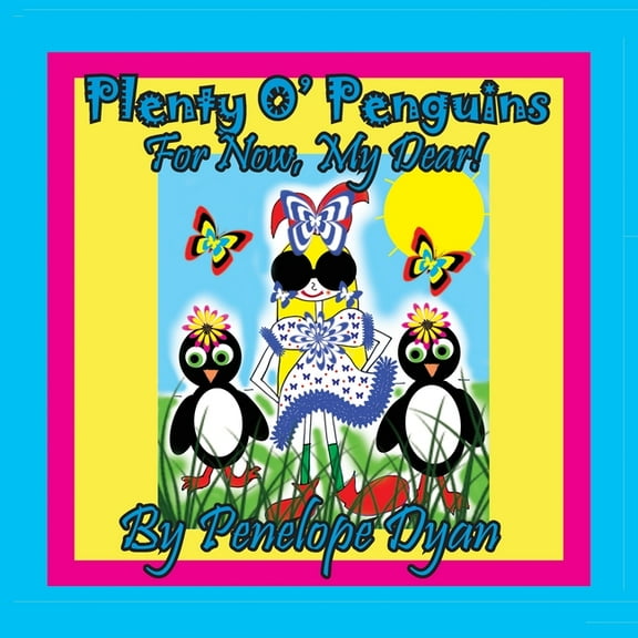 Plenty O' Penguins . . .For Now, My Dear!, (Paperback)