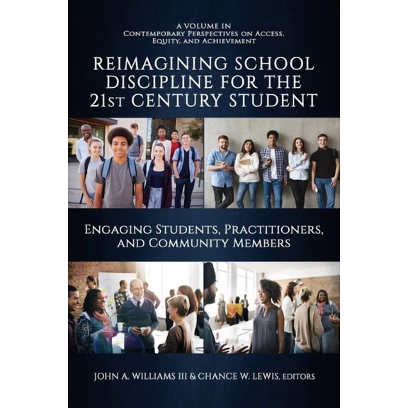 Contemporary Perspectives on Access, Equ Reimagining School Discipline for the 21st Century Student: Engaging Students, Practitioners, and Community Members, (Paperback)