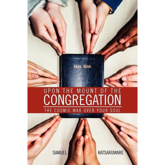 Upon the Mount of the Congregation : The Cosmic War over Your Soul