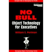 NO BULL: Object Technology for Executives (SIGS: Managing Object Technology, Series Number 18) - Perlman, William S.