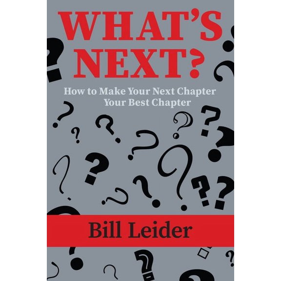 What's Next?: How to Make Your Next Chapter Your Best Chapter, (Paperback)