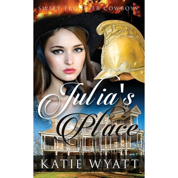 Sweet Frontier Cowboys Mail Order Bride: Julia's Place: Clean Historical Western Romance, Book 6, (Paperback)