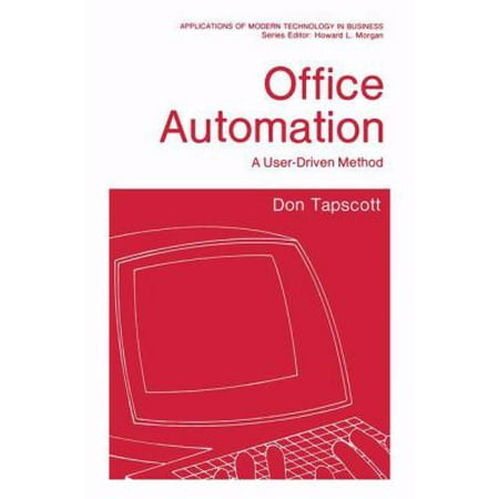 Office Automation: A User-Driven Method (Applications of Modern Technology in Business) [Hardcover - Used]