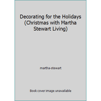 Pre-Owned Decorating for the Holidays (Christmas with Martha Stewart Living) (Hardcover) 0848716647 9780848716646