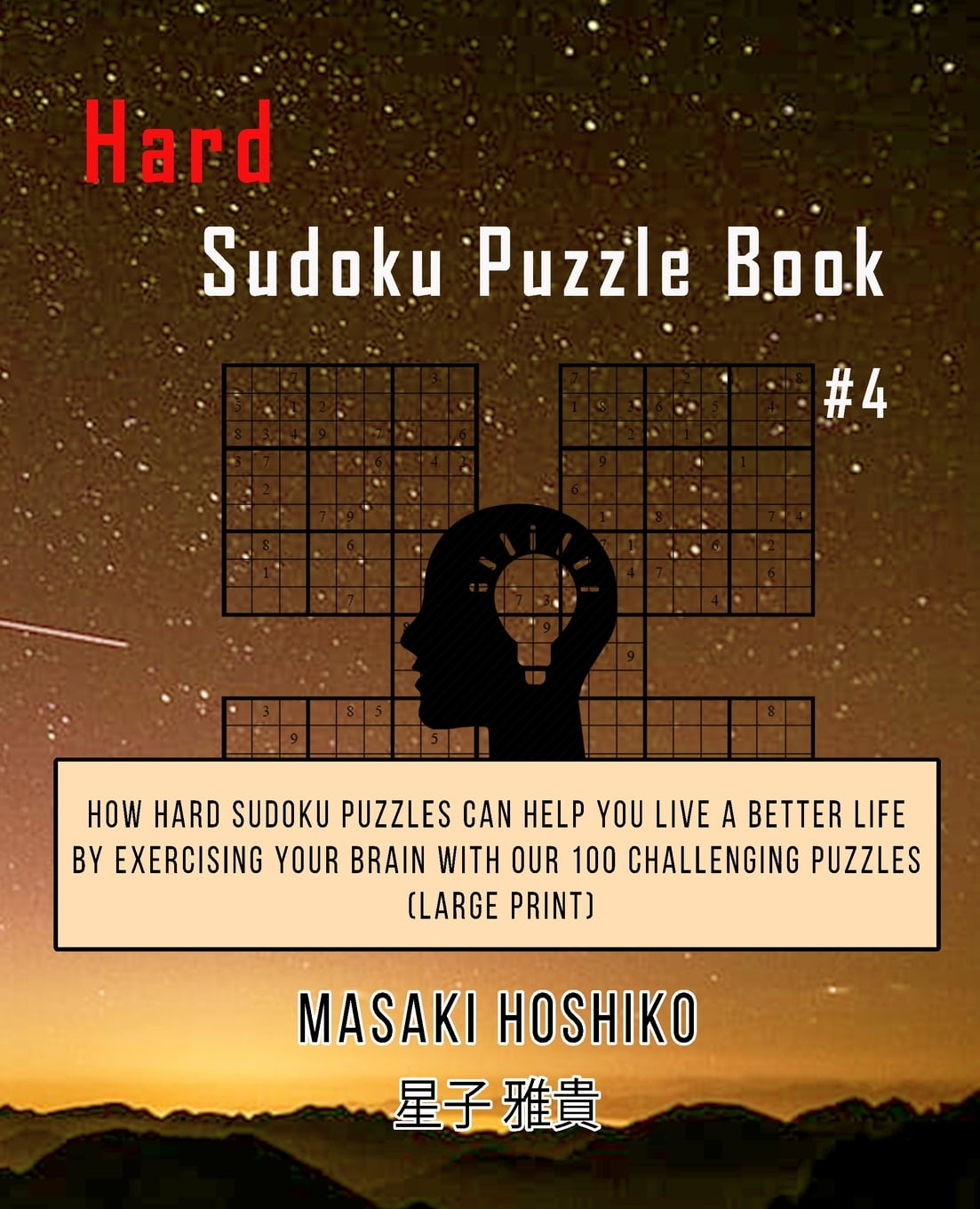 Hard Sudoku Puzzle Book #4: How Hard Sudoku Puzzles Can Help You Live a  Better Life By Exercising Your Brain With Our 100 Challenging Puzzles  (Large Print) (Paperback) - Walmart.com