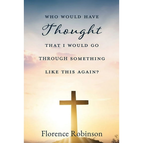 Who Would Have Thought That I Would Go Through Something Like This Again?, (Paperback)