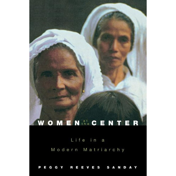 Women at the Center: Life in a Modern Matriarchy, (Paperback)