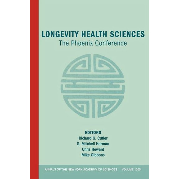 Annals of the New York Academy of Scienc Longevity Health Sciences: The Phoenix Conference, Volume 1055, Book 1055, (Paperback)