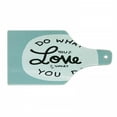 thumbnail image 1 of Motivation Cutting Board, Do What You Love What You Do Message Positive Vibes Stimulation Theme, Decorative Tempered Glass Cutting and Serving Board, in 3 Sizes, by Ambesonne, 1 of 2