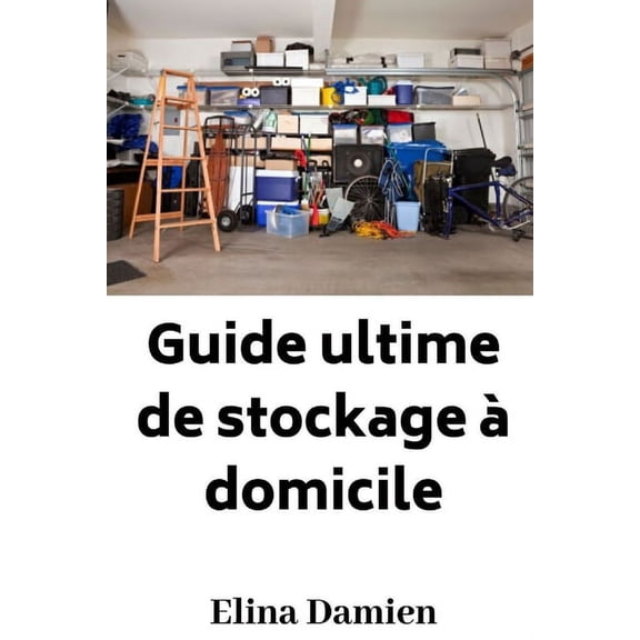 Guide ultime de stockage à domicile (Paperback)