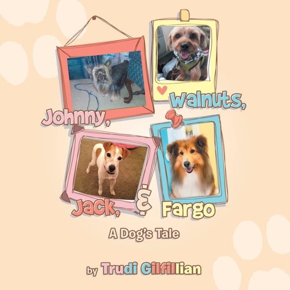 Johnny, Walnuts, Jack, & Fargo: A Dog's Tail, (Paperback)