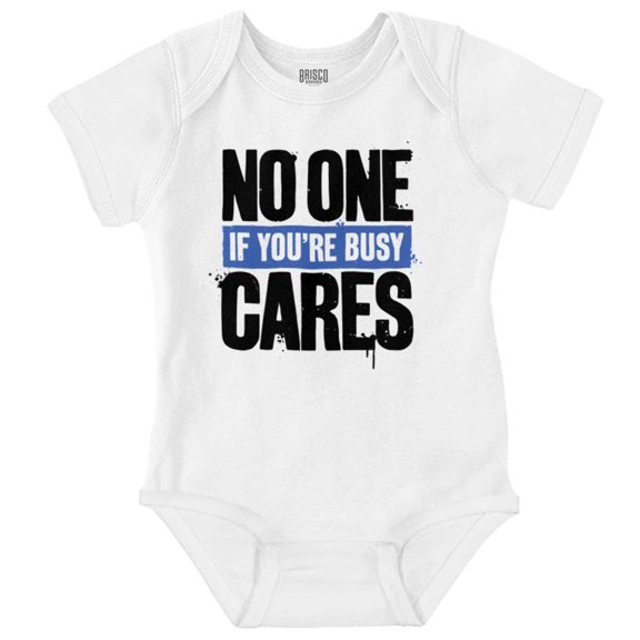 Funny Sarcasm No One Cares Youre Busy Gender Neutral Printed Baby Bodysuit Brisco Brands NB