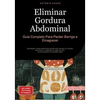 Eliminar Gordura Abdominal: Guia Completo Para Perder Barriga e Emagrecer: EstratÃ©gias comprovadas para perder peso atra, (Paperback)