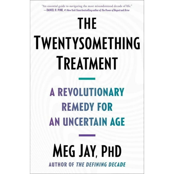 The Twentysomething Treatment: A Revolutionary Remedy for an Uncertain Age, (Paperback)