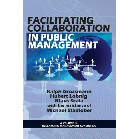 Research in Management Consulting Facilitating Collaboration in Public Management, (Paperback)