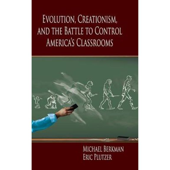 Pre-Owned Evolution, Creationism, and the Battle to Control America's Classrooms (Hardcover) by Michael Berkman