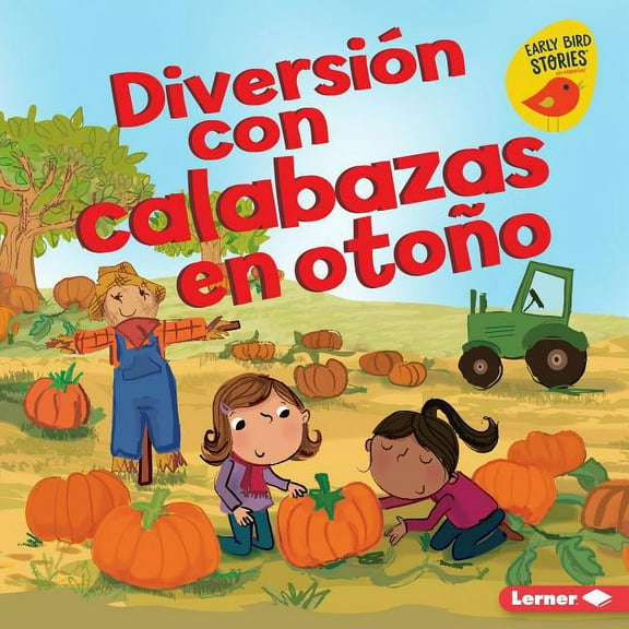 Diversión En Otoño (Fall Fun) (Early Bird Stories (Tm) En Es: Diversión Con Calabazas en Otoño (Hardcover)