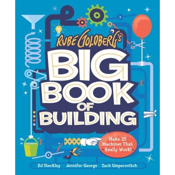 Pre-Owned Rube Goldberg's Big Book of Building : Make 25 Machines That Really Work! (Hardcover) 9781419761256
