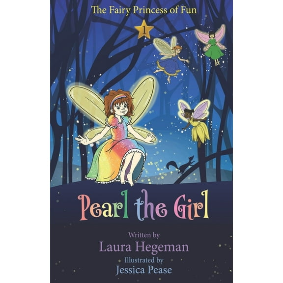 Pearl the Girl (the Fairy Princess of Fun): Pearl the Girl: The Fairy Princess of Fun (Paperback)