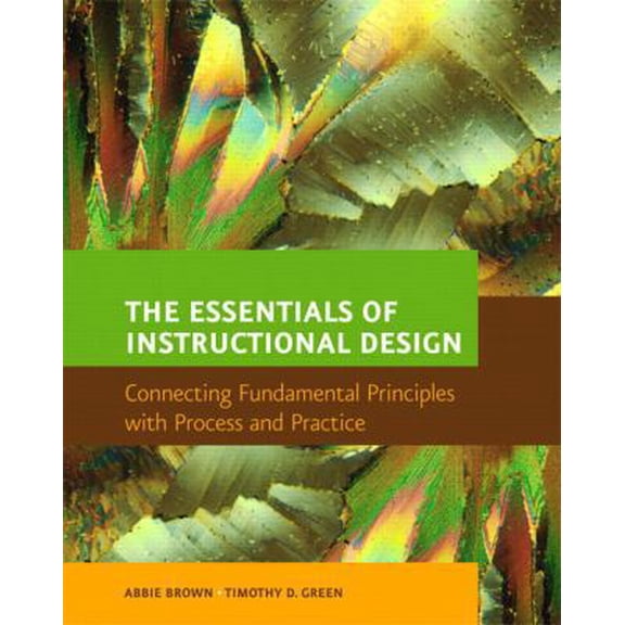 Pre-Owned The Essentials of Instructional Design: Connecting Fundamental Principles with Process and Practice (Paperback) 013118220X 9780131182202