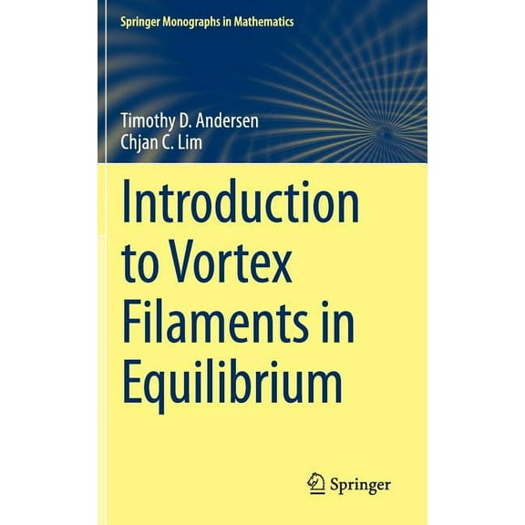 Springer Monographs in Mathematics Introduction to Vortex Filaments in Equilibrium, (Hardcover)