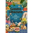 thumbnail image 1 of Pre-Owned Gastro Obscura: A Food Adventurer's Guide (Hardcover) 1523502193 9781523502196, 1 of 1