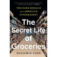 thumbnail image 2 of The Secret Life of Groceries: The Dark Miracle of the American Supermarket, (Paperback), 2 of 3