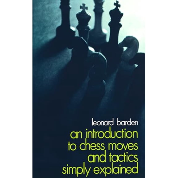 Pre-Owned An Introduction to Chess Moves and Tactics Simply Explained (Dover Chess), 9780486212104, 0486212106, Paperback,