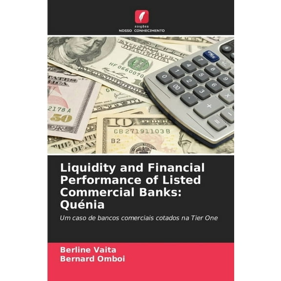 Liquidity and Financial Performance of Listed Commercial Banks: Quénia, (Paperback)