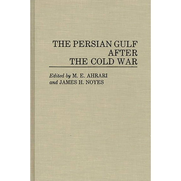 The Persian Gulf After the Cold War, (Hardcover)