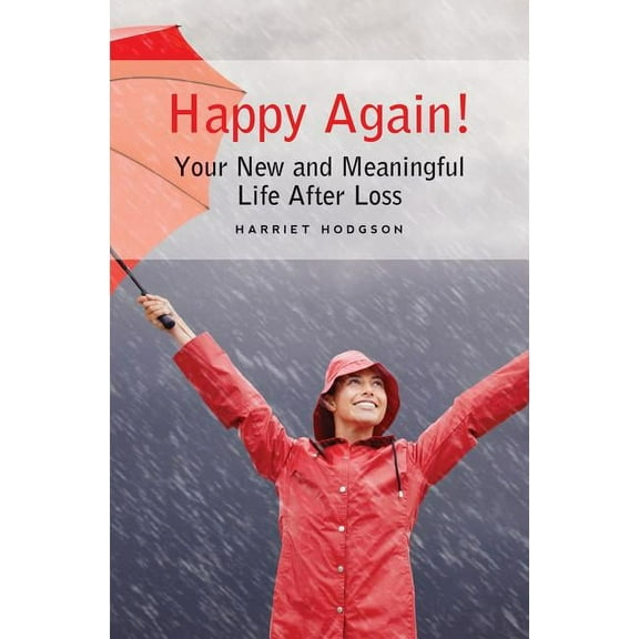 Happy Again! : Your New & Meaningful Life After Loss (Paperback)