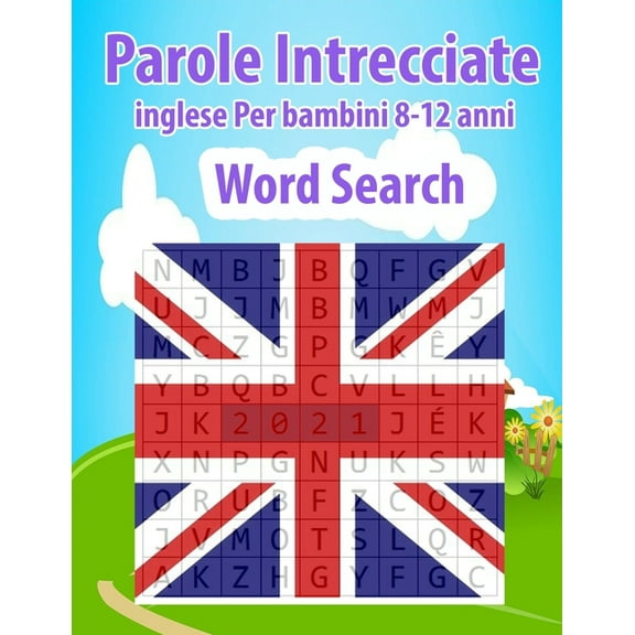 Parole Intrecciate inglese Per bambini 8-12 anni Word Search: 200 Parole intrecciate più soluzioni - lettere grandi - Giochi di parole per ragazzi- Giochi e passatempi - bambini da 8 anni (Paperback)