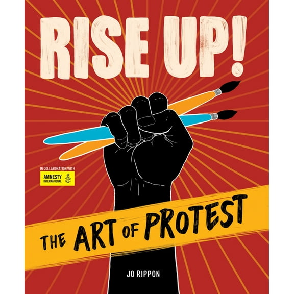 Rise Up! the Art of Protest, (Hardcover)