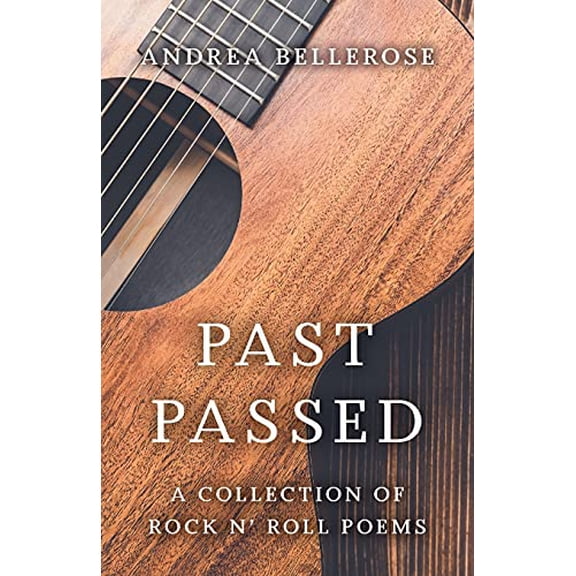Past Passed: A Collection of Rock N' Roll Poems