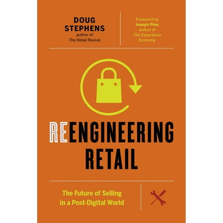 Reengineering Retail : The Future of Selling in a Post-Digital