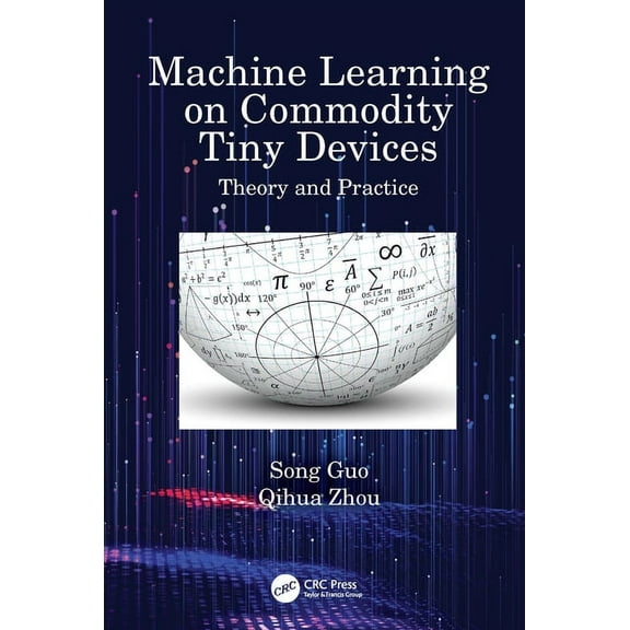 Machine Learning on Commodity Tiny Devices: Theory and Practice, (Hardcover)