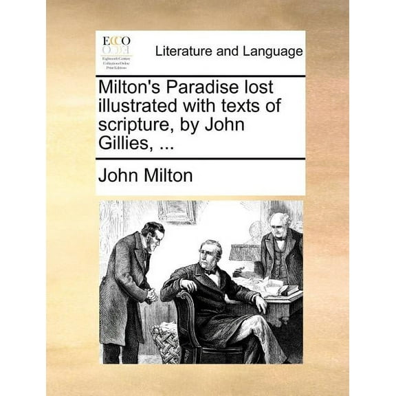 Milton's Paradise Lost Illustrated with Texts of Scripture, by John Gillies, ..., (Paperback)