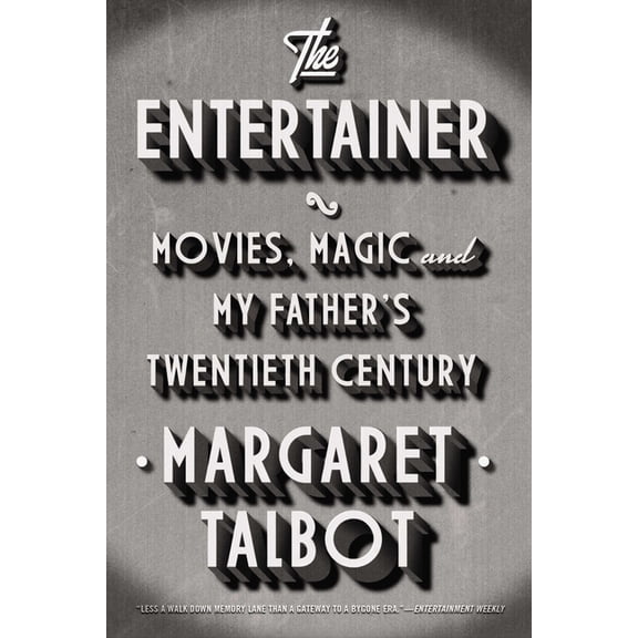 The Entertainer: Movies, Magic, and My Father's Twentieth Century, (Paperback)