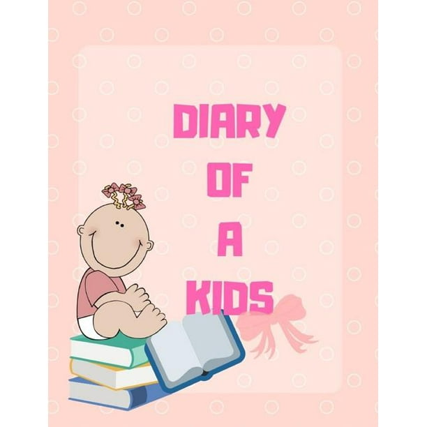 Diary of a Kids: Diary of a Kids : Ages 4-8 Childhood Learning