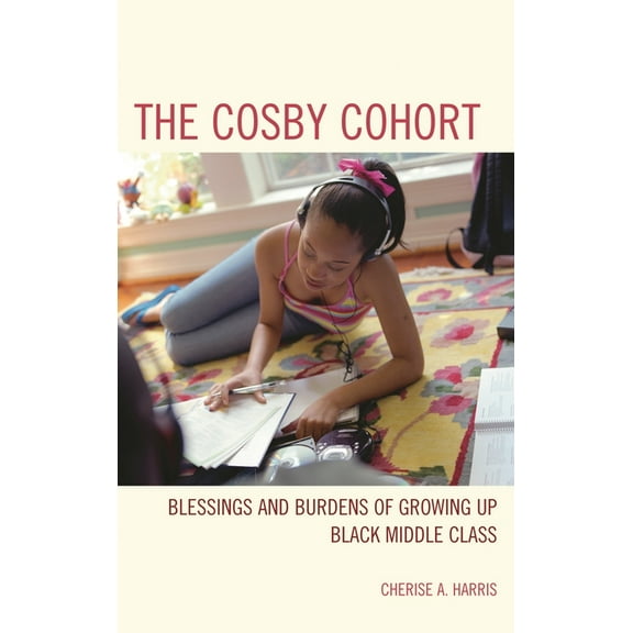 Perspectives on a Multiracial America The Cosby Cohort: Blessings and Burdens of Growing Up Black Middle Class, (Paperback)