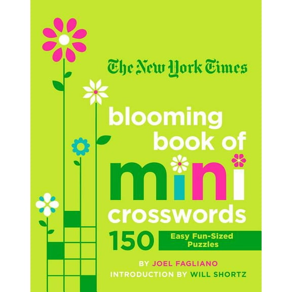 The New York Times Blooming Book of Mini Crosswords: 150 Easy Fun-Sized Puzzles, (Paperback)