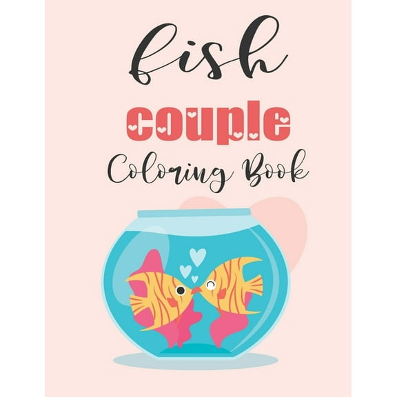 Fish Couple Coloring Book : Cute Valentine's Day Animal Couple Great Gift for kids, Age 4-8 (Paperback)