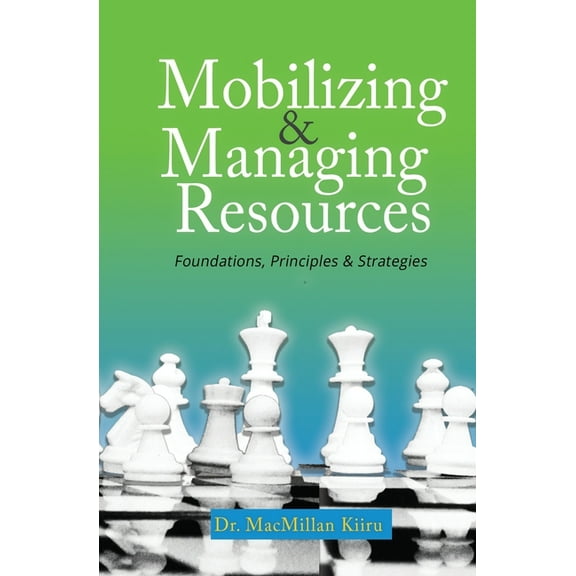 Mobilizing & Managing Resources, Revised Edition: Foundations, Principles & Strategies, (Paperback)